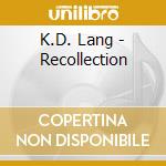 K.D. Lang - Recollection cd