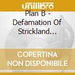 Plan B - Defamation Of Strickland Banks cd musicale di Plan B