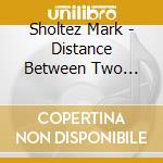 Sholtez Mark - Distance Between Two Truths cd