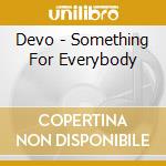 Devo - Something For Everybody