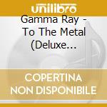 Gamma Ray - To The Metal (Deluxe Edition) (Cd+Dvd) cd