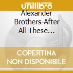 Alexander Brothers-After All These Years-2Cd- cd
