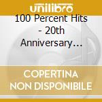 100 Percent Hits - 20th Anniversary Edition (4 Cd) cd musicale di 100 Percent Hits