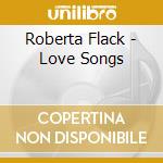 Roberta Flack - Love Songs cd