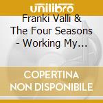 Franki Valli & The Four Seasons - Working My Way Back To You (2 Cd) cd