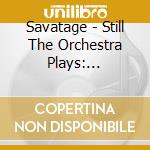 Savatage - Still The Orchestra Plays: Greatest Hits Volume 1 & 2 (2 Cd+Dvd) cd