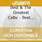 Best & The Greatest Celtic - Best & The Greatest Celtic