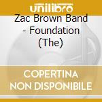 Zac Brown Band - Foundation (The) cd musicale di Zac Brown Band