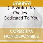 (LP Vinile) Ray Charles - Dedicated To You lp vinile di Ray Charles