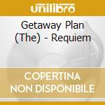 Getaway Plan (The) - Requiem