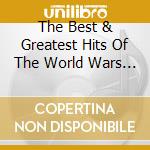 The Best & Greatest Hits Of The World Wars (1914-18 / 1939-45) / Various (4 Cd) cd musicale