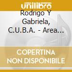 Rodrigo Y Gabriela, C.U.B.A. - Area 52 (Ltd Ed) (Cd+Dvd) cd
