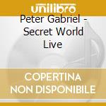Peter Gabriel - Secret World Live cd musicale di Peter Gabriel