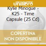Kylie Minogue - K25 - Time Capsule (25 Cd) cd