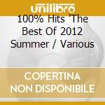 100% Hits 'The Best Of 2012 Summer / Various cd