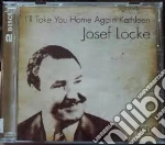 Josef Locke - I'Ll Take You Home Again Kathleen (2 Cd) cd