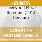 Fleetwood Mac - Rumours (2013 Reissue) cd musicale di Fleetwood Mac
