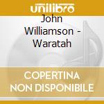 John Williamson - Waratah cd musicale di John Williamson