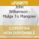 John Williamson - Mulga To Mangoes cd
