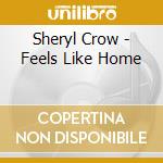 Sheryl Crow - Feels Like Home cd