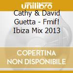 Cathy & David Guetta - Fmif! Ibiza Mix 2013 cd