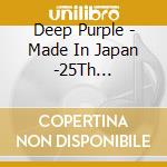 Deep Purple - Made In Japan -25Th Anniversa (2 Cd) cd musicale di Deep Purple