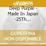 Deep Purple - Made In Japan -25Th Anniversa (2 Cd) cd