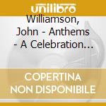 Williamson, John - Anthems - A Celebration Of Australia cd