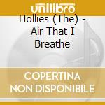 Hollies (The) - Air That I Breathe cd musicale di Hollies (The)