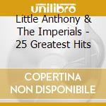 Little Anthony & The Imperials - 25 Greatest Hits cd