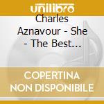 Charles Aznavour - She - The Best Of cd