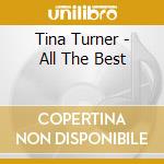 Tina Turner - All The Best cd musicale di Tina Turner