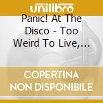 Panic! At The Disco - Too Weird To Live, Too Rare To Die cd