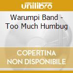 Warumpi Band - Too Much Humbug