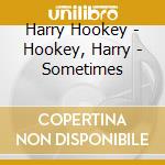 Harry Hookey - Hookey, Harry - Sometimes cd