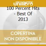100 Percent Hits - Best Of 2013 cd