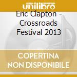 Eric Clapton - Crossroads Festival 2013 cd