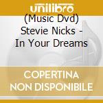 (Music Dvd) Stevie Nicks - In Your Dreams cd musicale