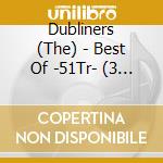 Dubliners (The) - Best Of -51Tr- (3 Cd) cd
