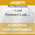 Architectures - Lost Forever//Lost Together cd