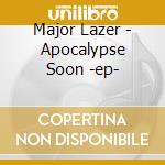 Major Lazer - Apocalypse Soon -ep- cd