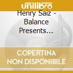 Henry Saiz - Balance Presents Natura Sonoris (2 Cd) cd musicale di Henry Saiz