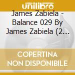 James Zabiela - Balance 029 By James Zabiela (2 Cd) cd musicale