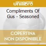 Compliments Of Gus - Seasoned cd
