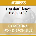 You don't know me-best of cd