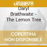 Daryl Braithwaite - The Lemon Tree cd musicale di Daryl Braithwaite