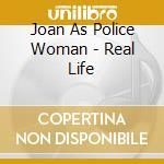 Joan As Police Woman - Real Life cd