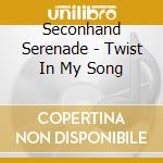 Seconhand Serenade - Twist In My Song cd