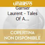 Garnier Laurent - Tales Of A Cleptomaniac cd