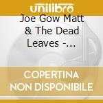 Joe Gow Matt & The Dead Leaves - Messenger The cd musicale di Joe Gow Matt & The Dead Leaves